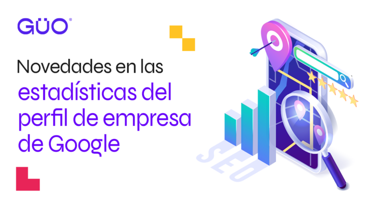 nuevas estadísticas google en SEO LOCAL. GÜO Tech